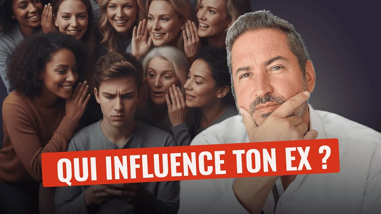 Par qui mon ex a été influencé ? (La Psychologie de l'Entourage)
