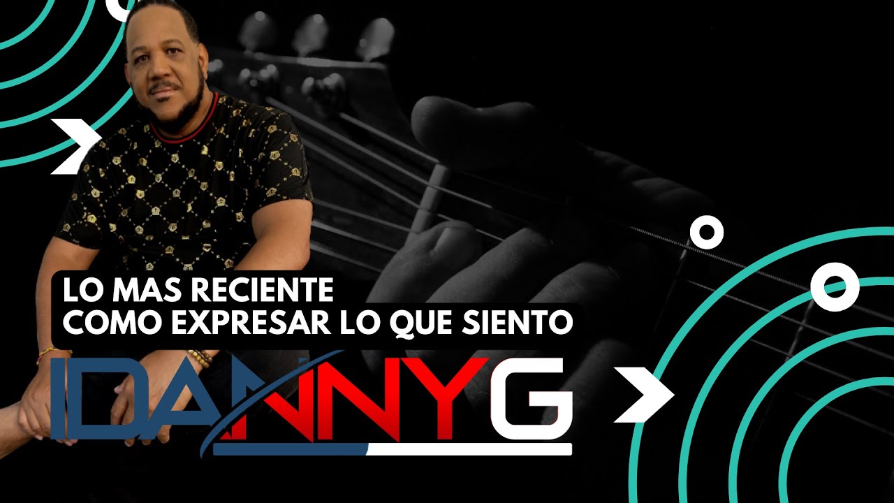 Como expresar lo que siento - Danny Garcia Bachata 2011 A 2022