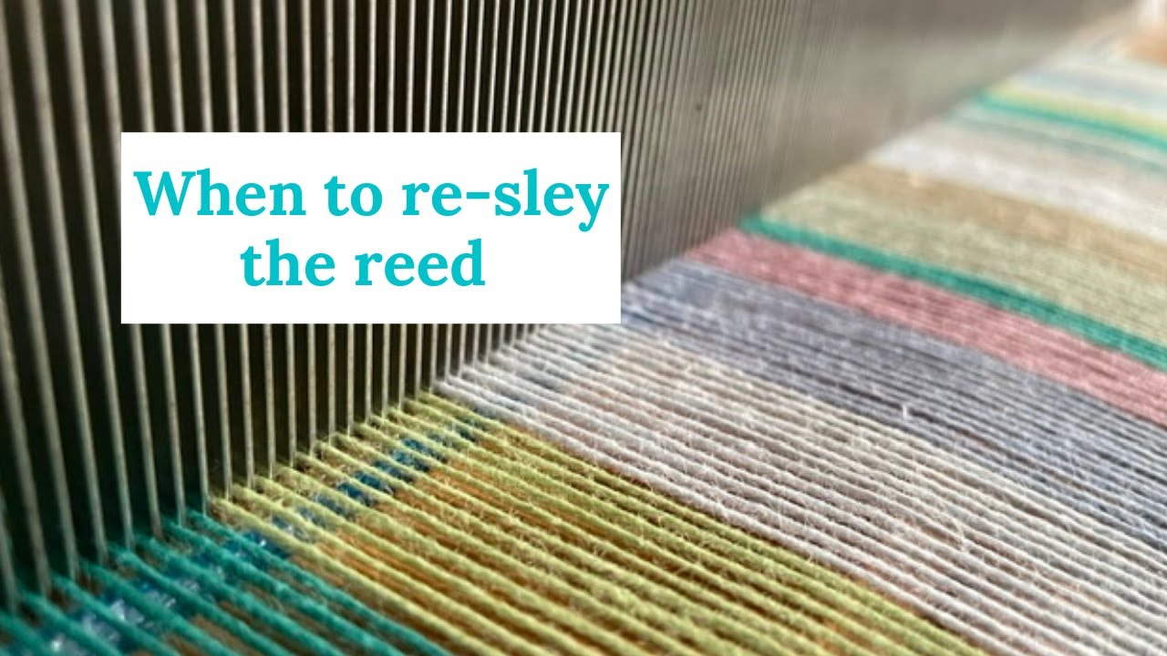 When to re-sley the reed