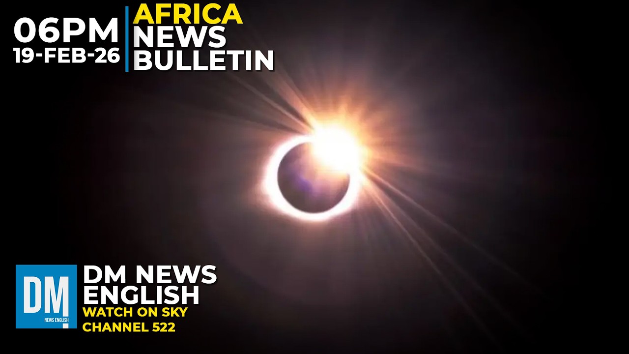 6PM Africa News Bulletin | Partial Solar Eclipse | 19-Feb-2026 | Sky 522 | DM News English