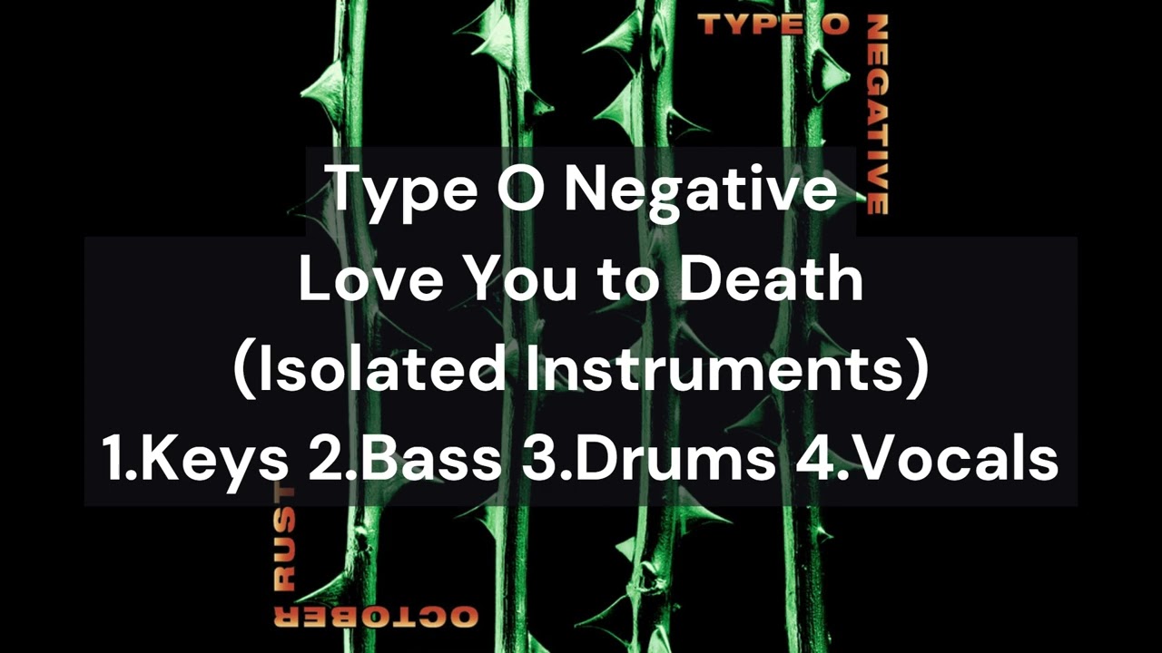 Type O Negative - Love You to Death (Keys Bass Drums Vocals Only)
