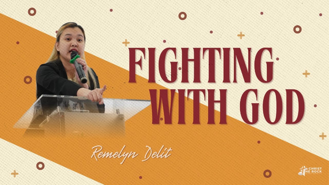 FIGHTING WITH GOD by Remelyn Delit | Christ the Rock