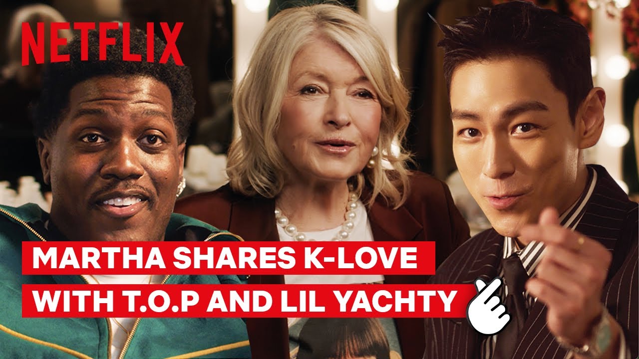 Martha Stewart, T.O.P and Lil Yachty in K-Love | You Don&rsquo;t Have to Speak It to Love It | Netflix