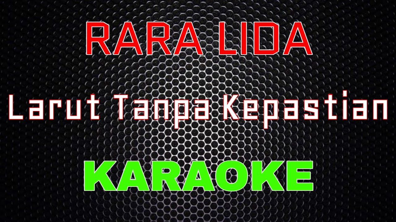 Rara Lida - Larut Tanpa Kepastian [Karaoke] | LMusical