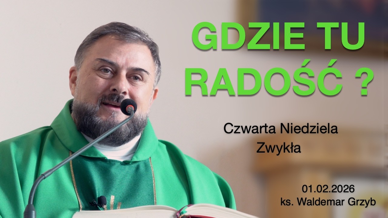 Radość, gdy wszystko się wali. Nawet podczas wojny. - 01.02.2026 - ks. Waldemar Grzyb