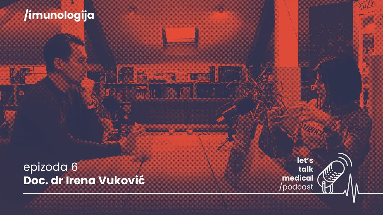 Let's talk medical ep. 6 | Doc. dr Irena Vuković | Imunologija
