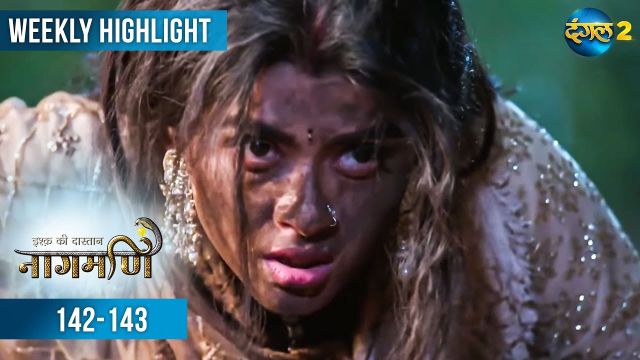 Ishq Ki Dastaan नागमणि  | Weekly Recap 142-143 | Naagmani | Dangal 2