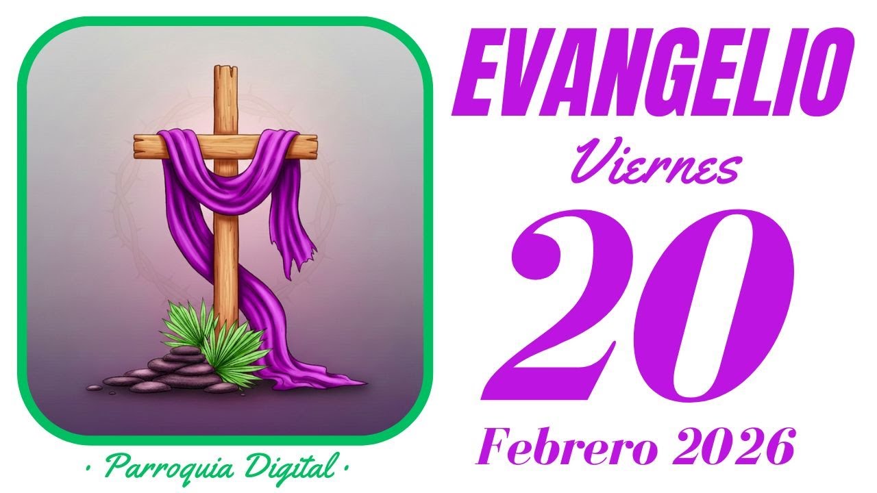 Evangelio de hoy Viernes 20 de Febrero de 2026
