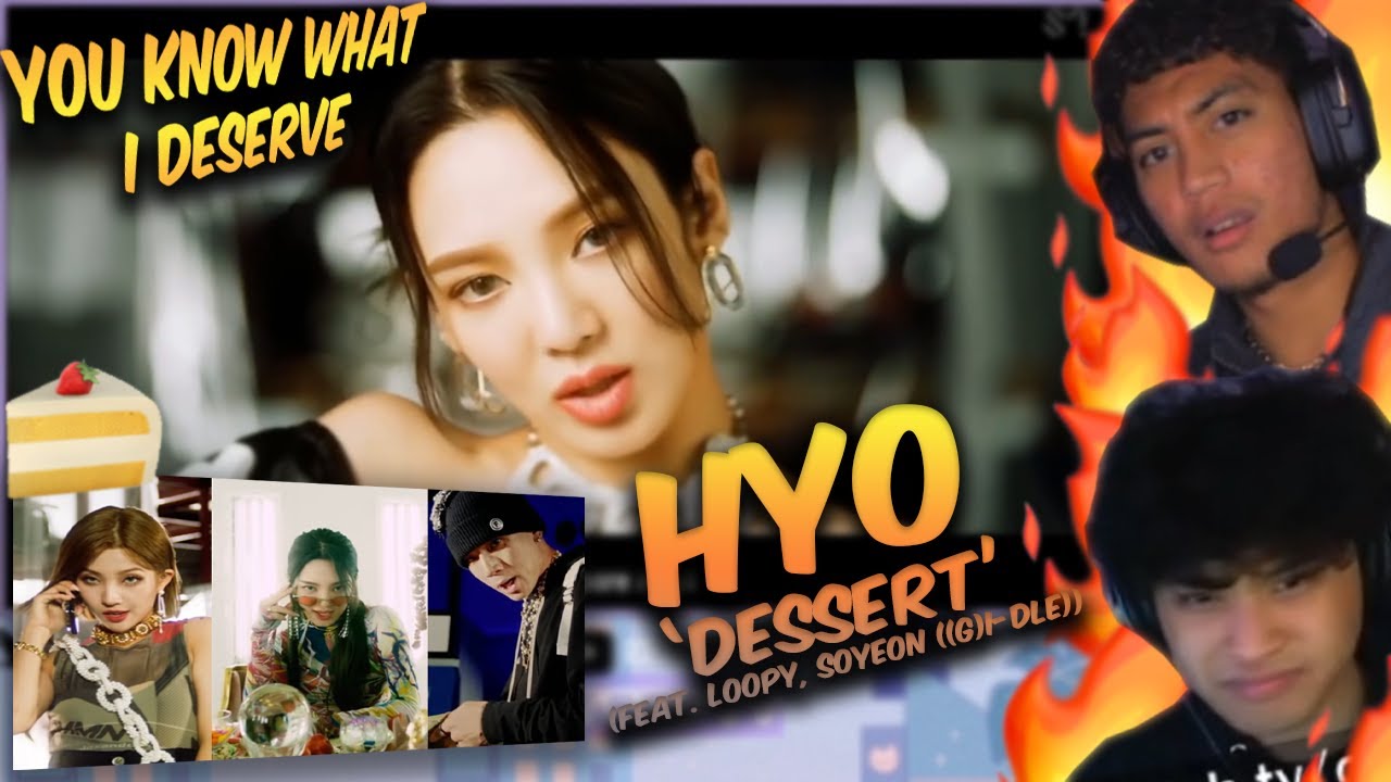 HYO ‘DESSERT (Feat. Loopy, SOYEON ((G)I-DLE))’ MV | REACTION | BIGGEST COLLAB OF 2020?? 😁