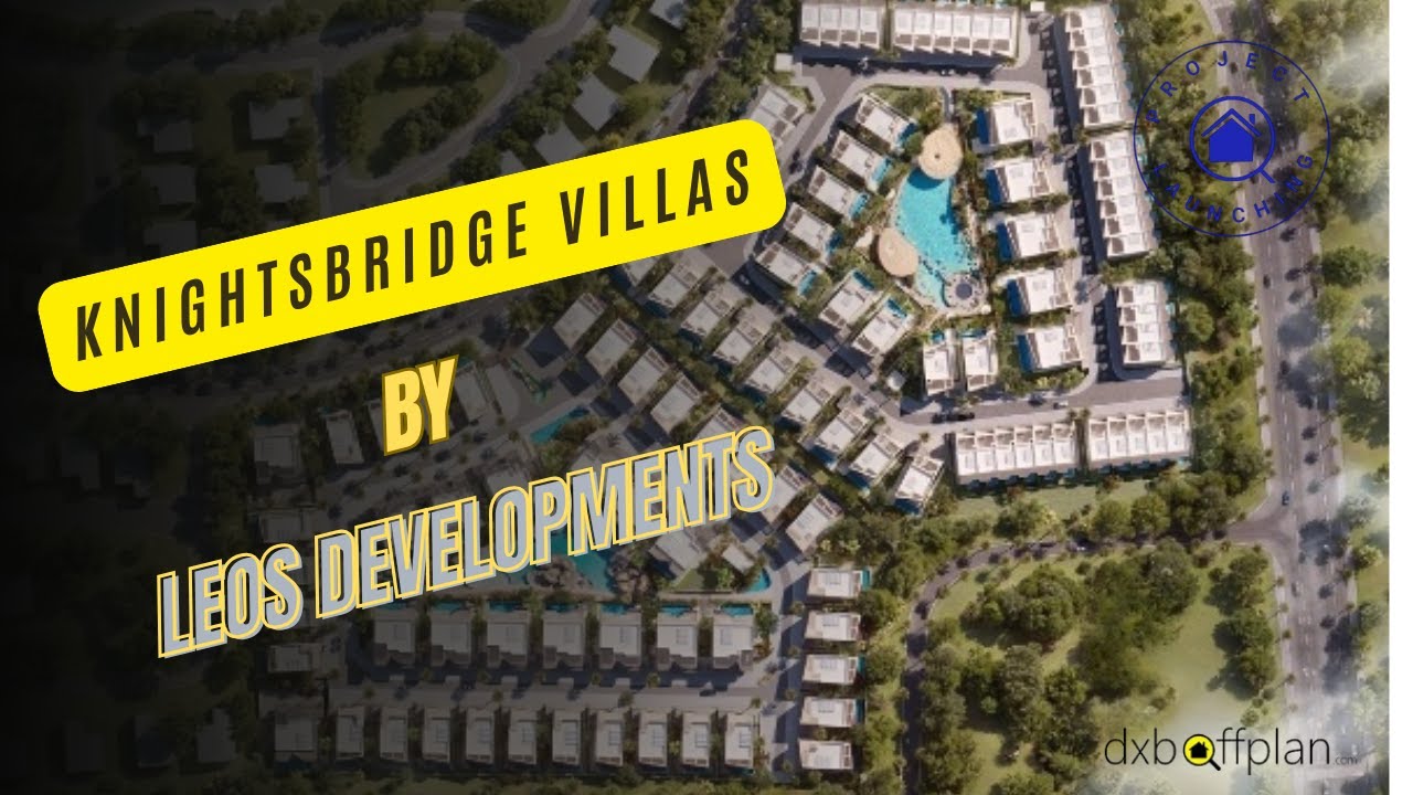 Knightbridge by Leos Development Launch | The Pinnacle of Luxury Living