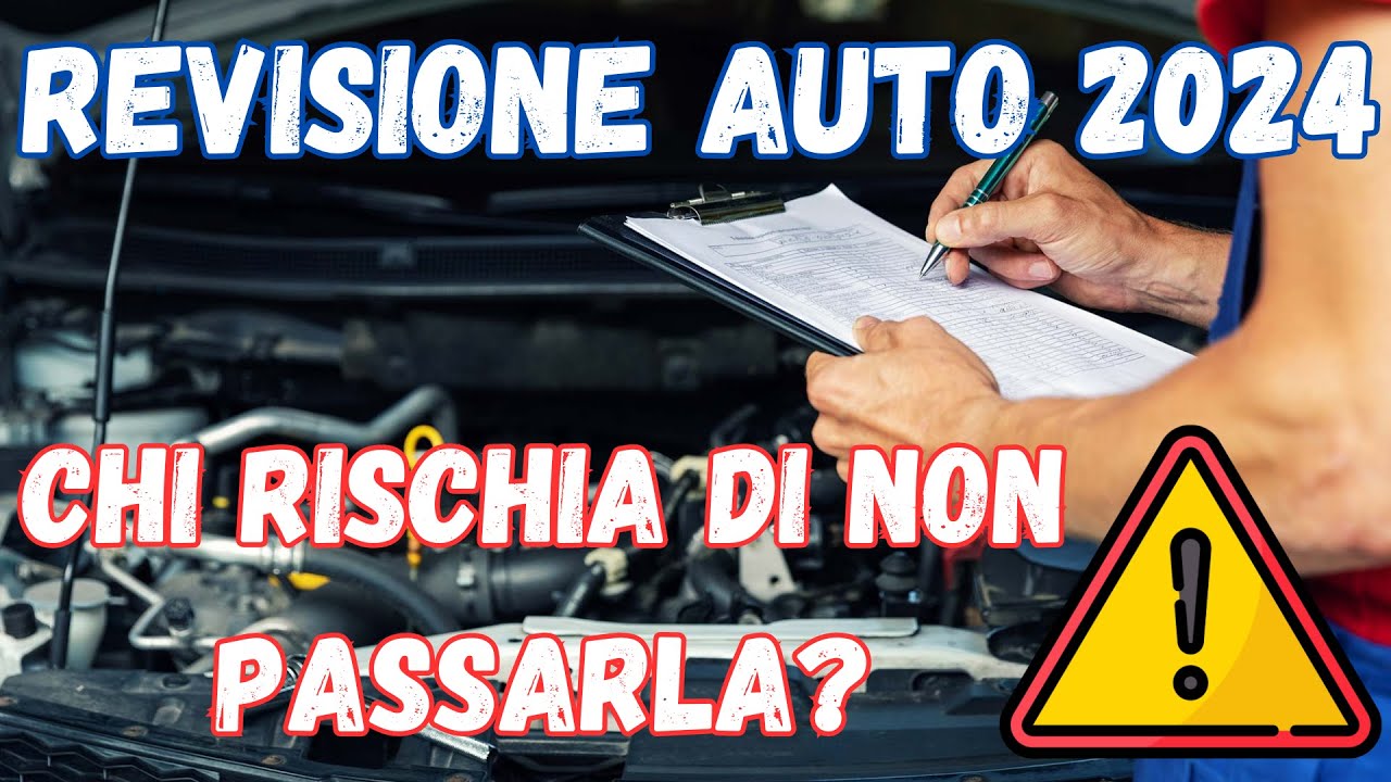 Revisione Auto 2024: Chi rischia di non passarla? Ecco tutte le novit&agrave;