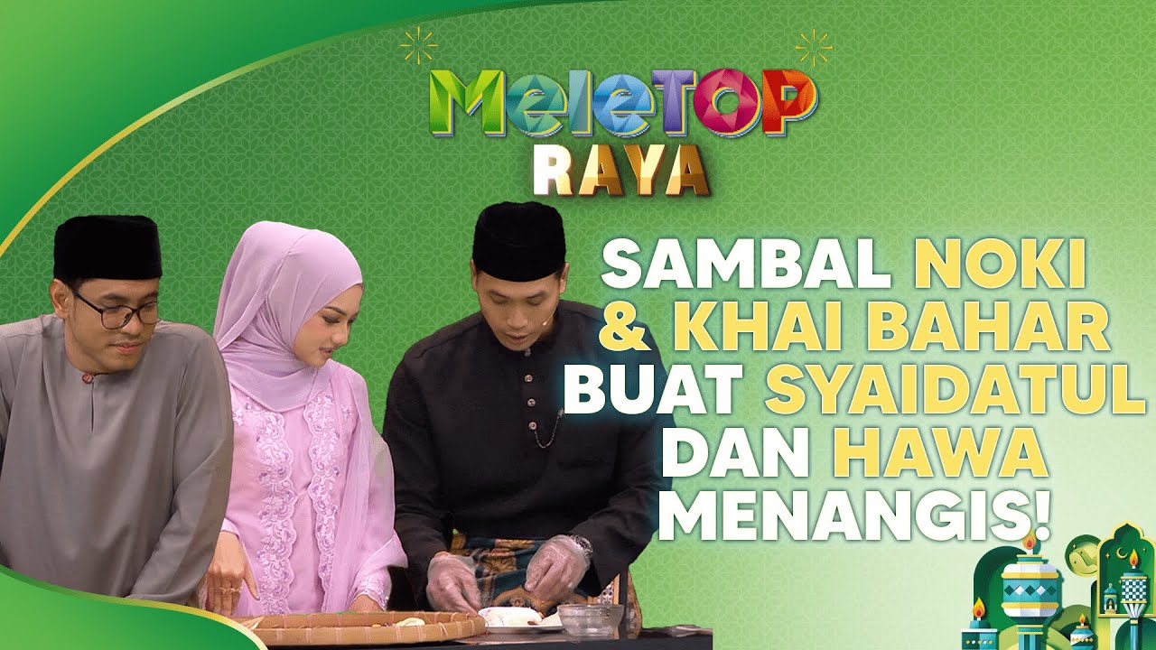 PEDAS!! Syaidatul Afifah & Hawa tak tahan sambal belacan dari air tangan Noki & Khai Bahar | MeleTOP