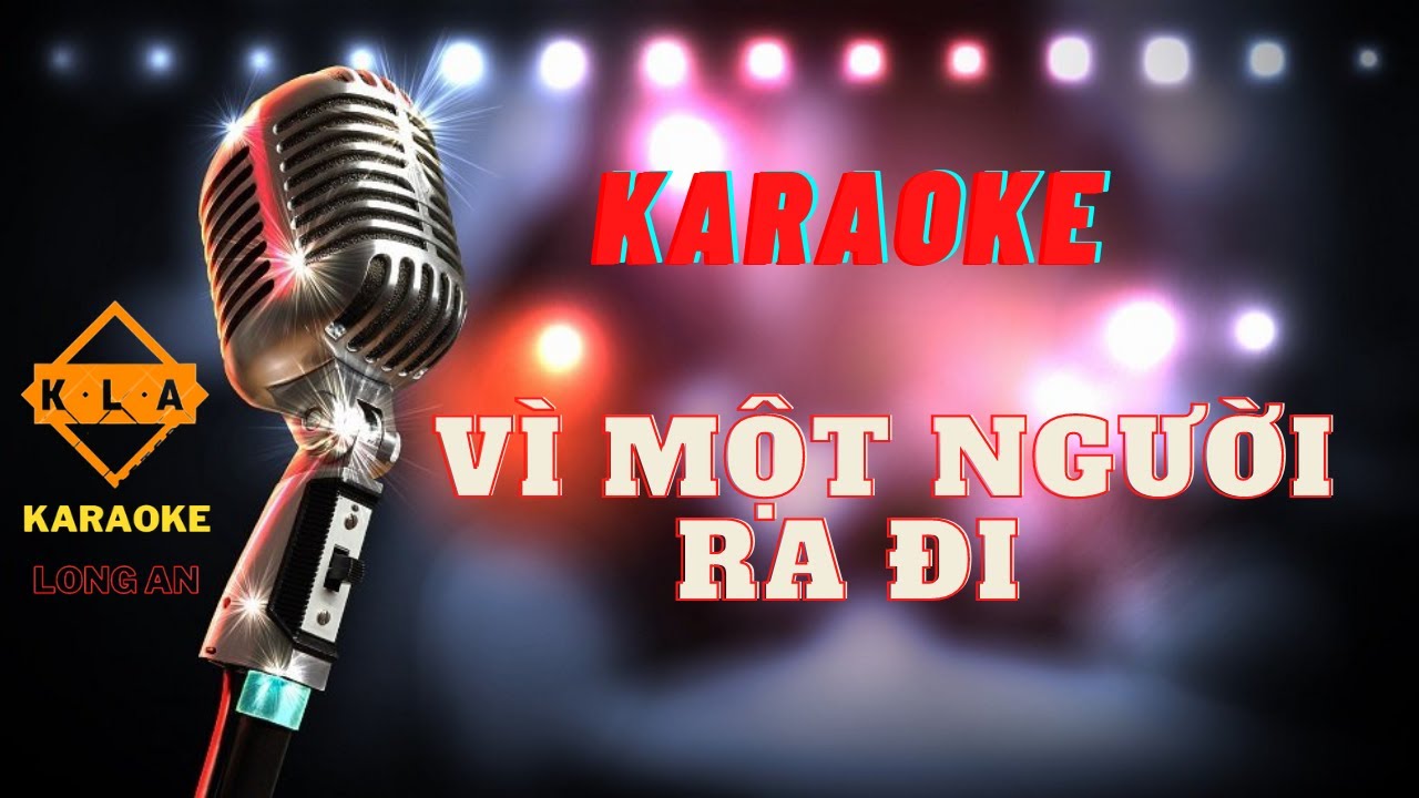 V&igrave; Một Người Ra Đi  Karaoke | Karaoke Long An