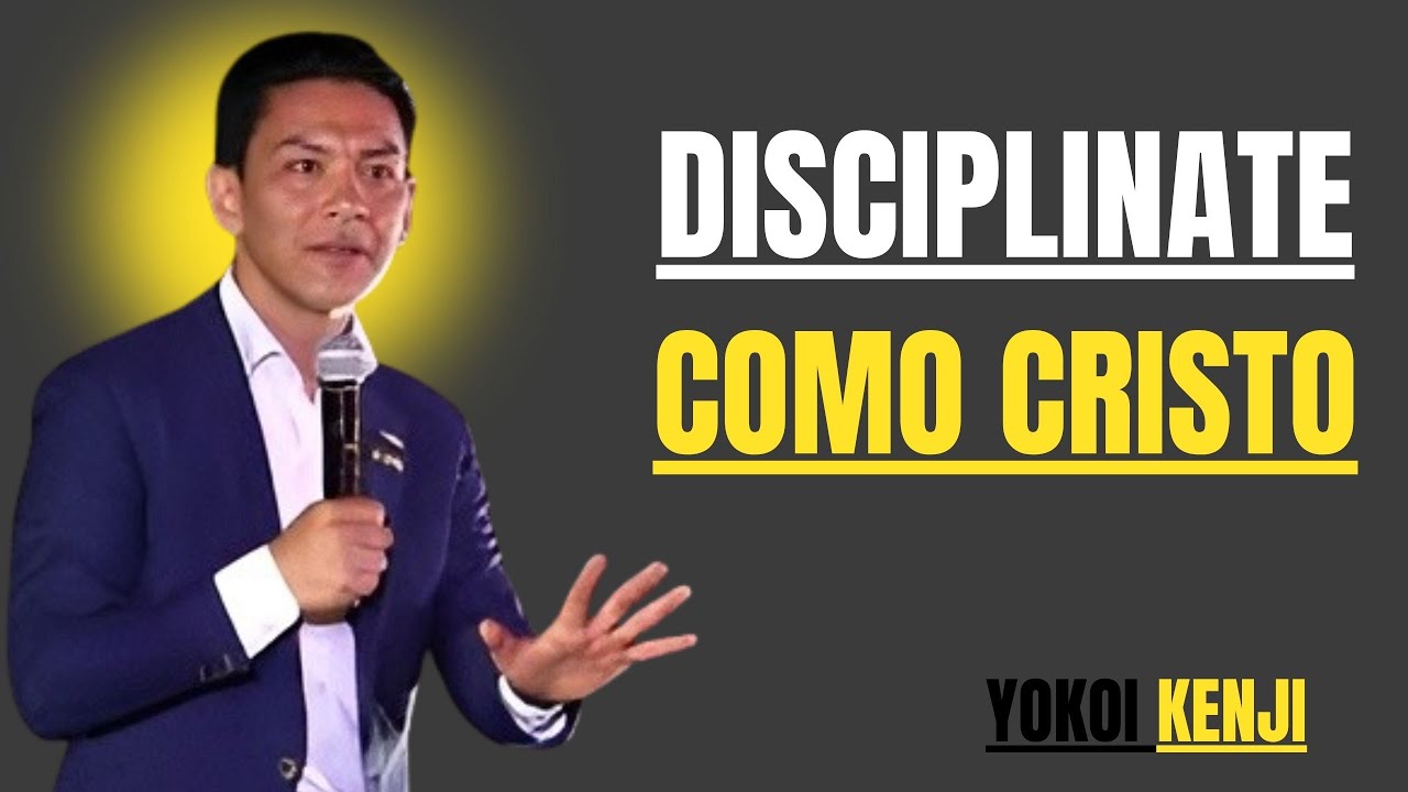 Cómo Tener la Disciplina de Cristo y Alcanzar una Vida Nueva Hoy - Yokoi Kenji