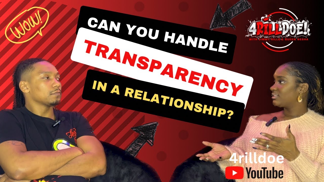 Honesty vs. Transparency In Relationships | 4RILLDOE Ep 6