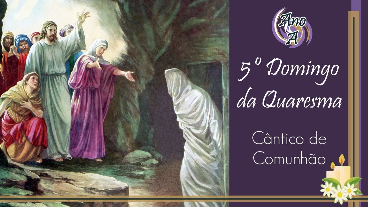 CANTO | TODO O QUE VIVE E CRÊ EM MIM - COMUNHÃO - 5º DOMINGO DA QUARESMA - ANO A