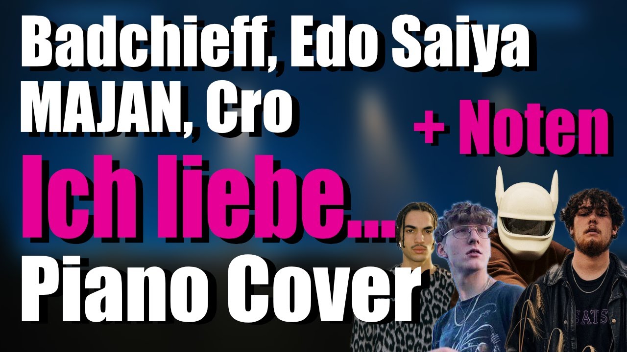 ICH LIEBE... - BADCHIEFF, EDO SAIYA, CRO, MAJAN | Piano Cover + Noten