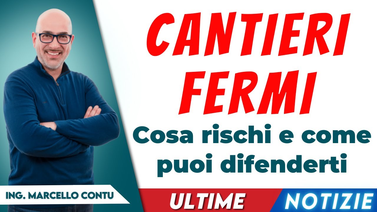 SuperBonus 110 Ultime notizie - CANTIERI FERMI Cosa rischi e come puoi difenderti