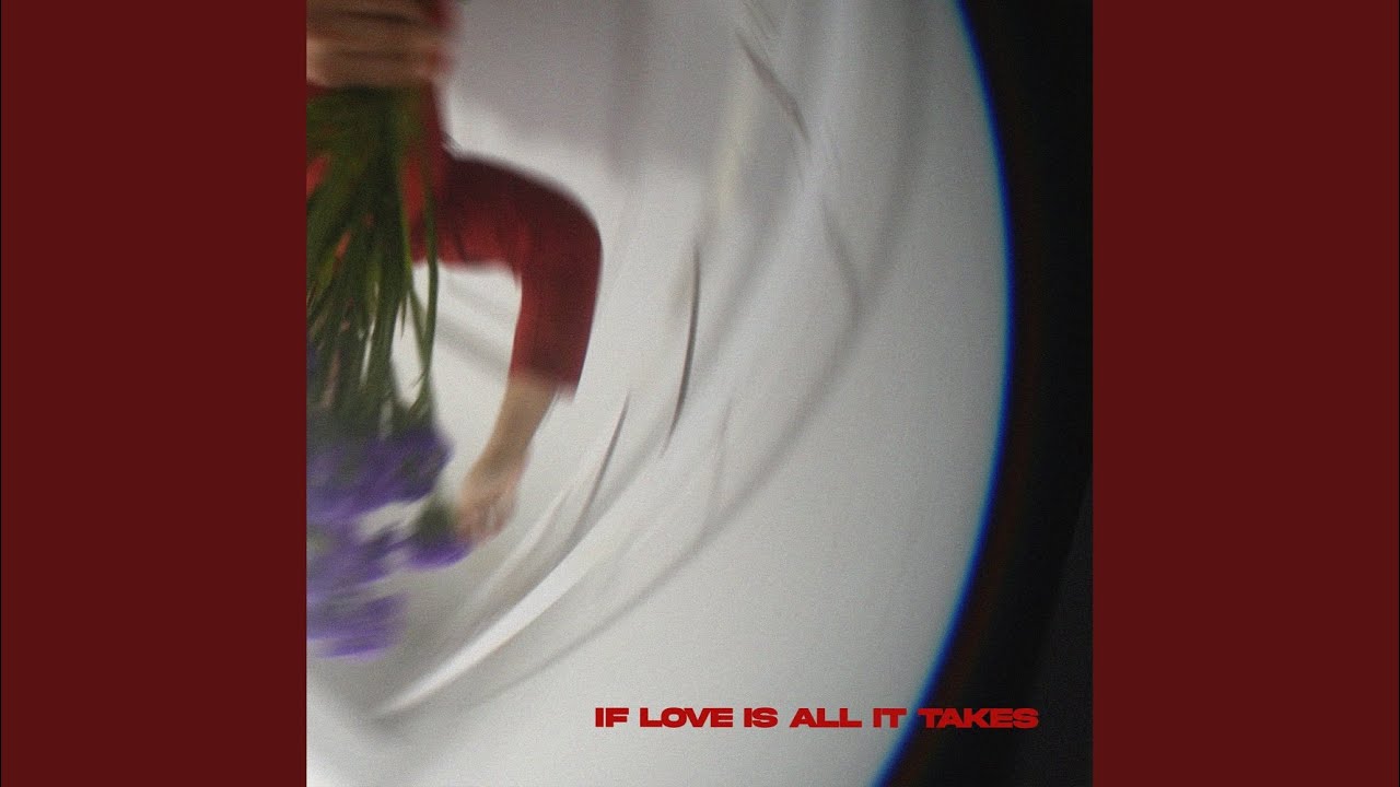If Love Is All It Takes