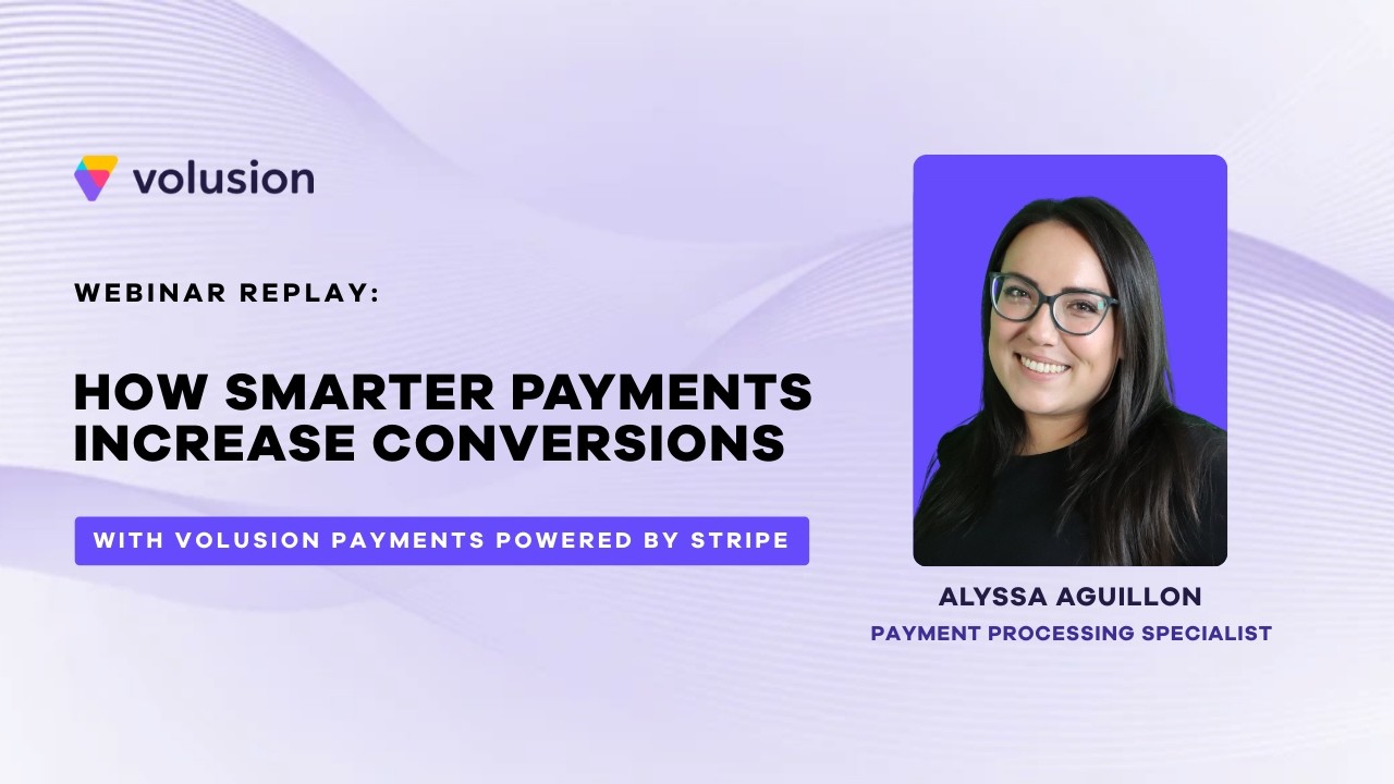 How Smarter Payments Increase Conversions | Ecommerce Webinar
