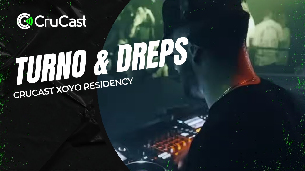 Turno & Dreps - Crucast XOYO Residency