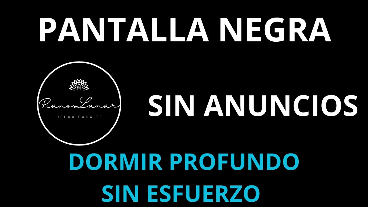 Música Piano para Descansar Mejor Cada Noche 😴 Fuera Estrés y Ansiedad. SIN ANUNCIOS. PANTALLA NEGRA