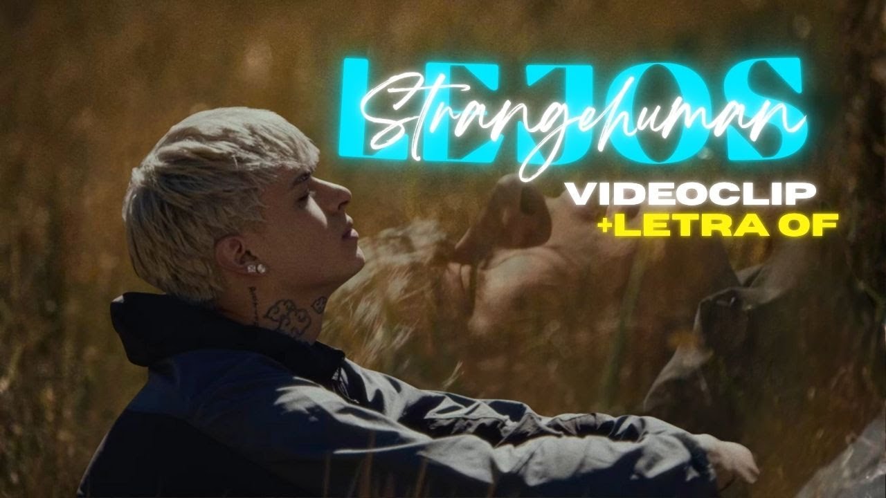 STRANGEHUMAN - 16. LEJOS (LETRA OF+VIDEO)