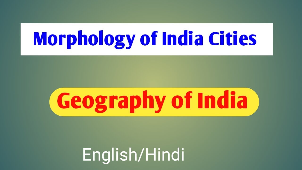Morphology of Indian cities UPSC |Cultural Setting | Geography of India