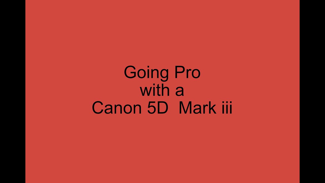 Going Pro with a Canon 5D Mark III