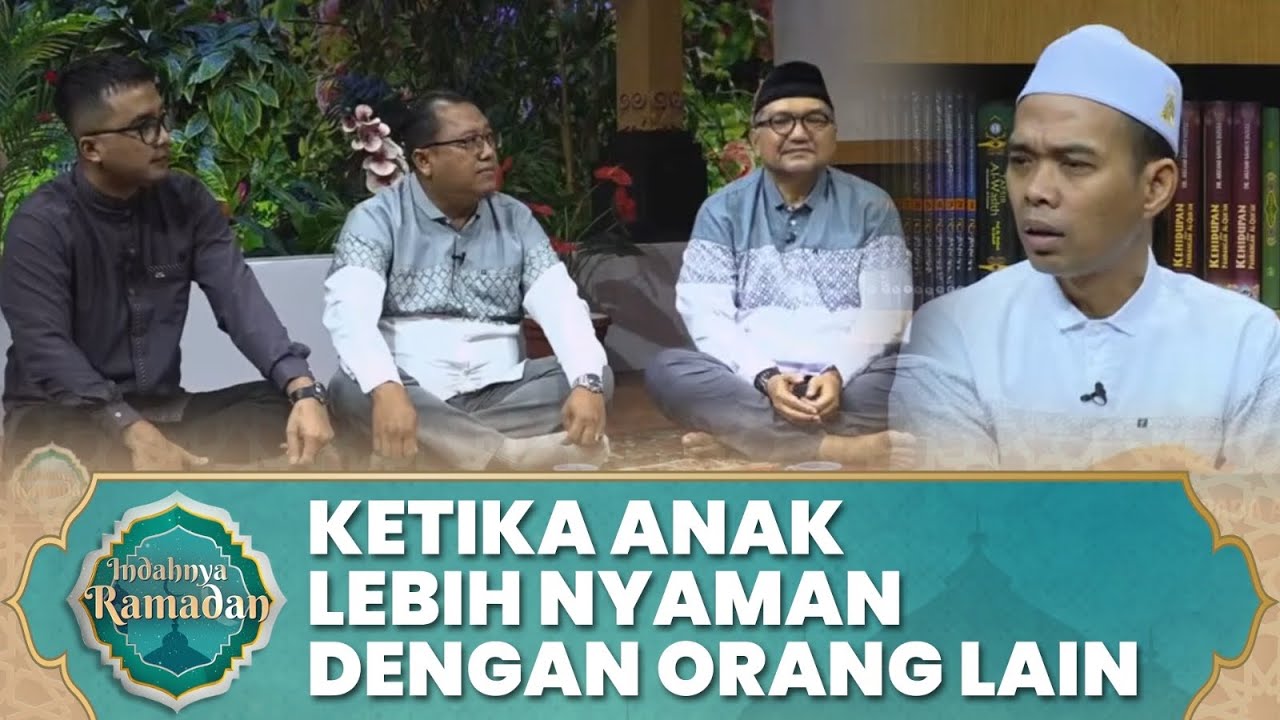 Ketika Anak Lebih Nyaman & Percaya dengan Orang Lain Dibanding Orang Tua | Ustadz Abdul Somad