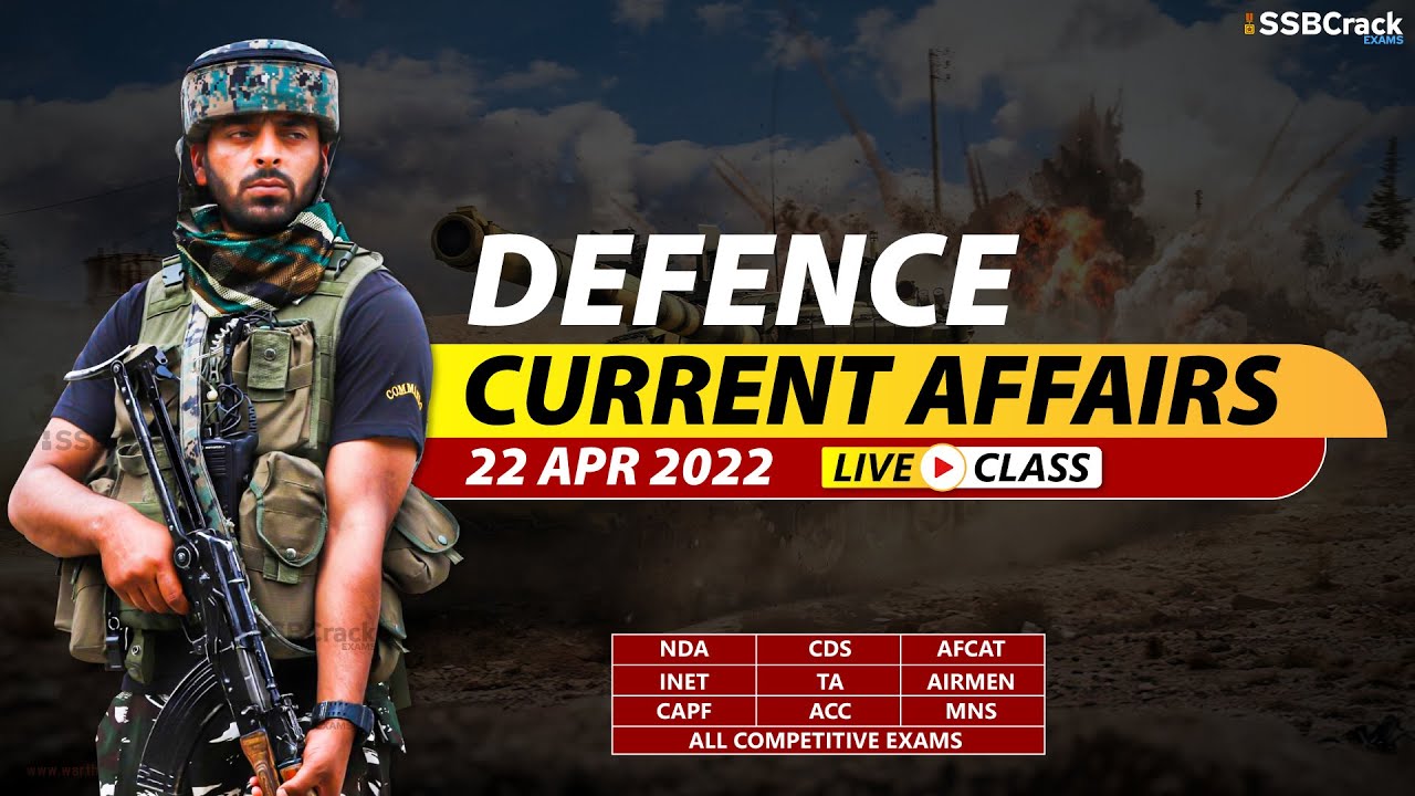 22 April 2022 Defence Updates | Defence Current Affairs For NDA CDS AFCAT SSB Interview