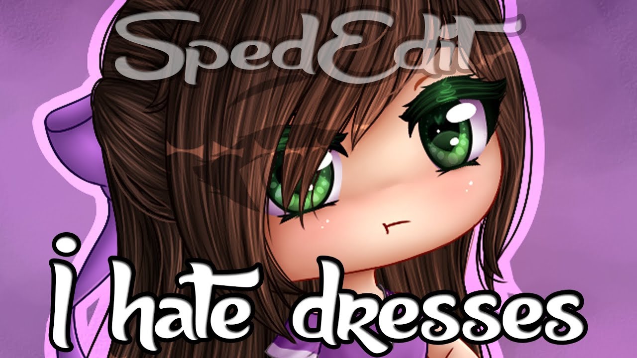 [SPEEDEDIT] I hate dresses ( GachaLife )
