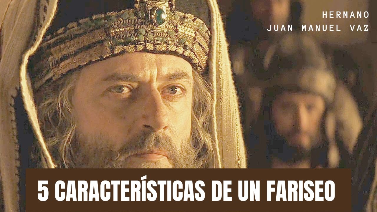 5 Características de un Fariseo - Juan Manuel Vaz