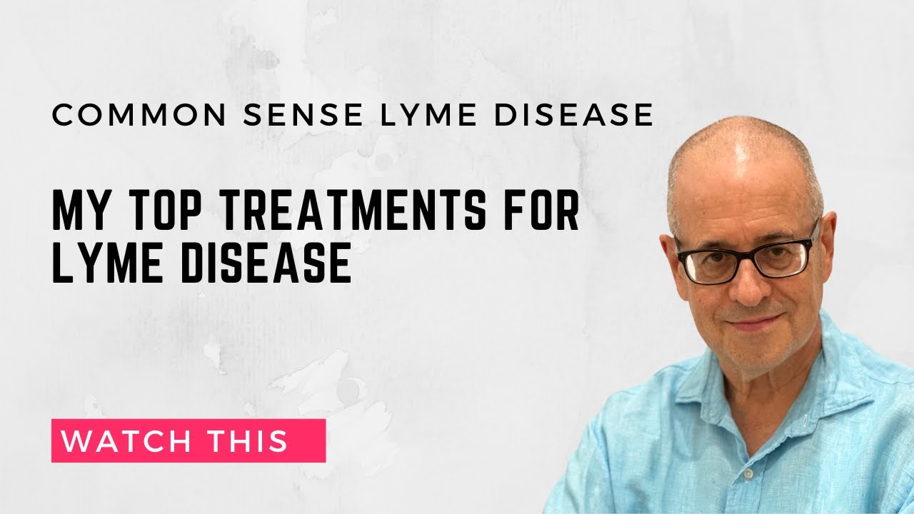 My top treatments for Lyme disease.