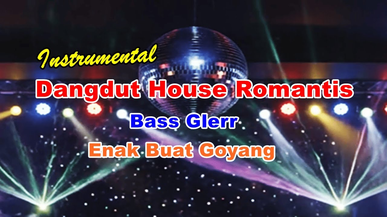 Instrumental Dangdut House Romantis Bass Glerr | Enak Buat Goyang