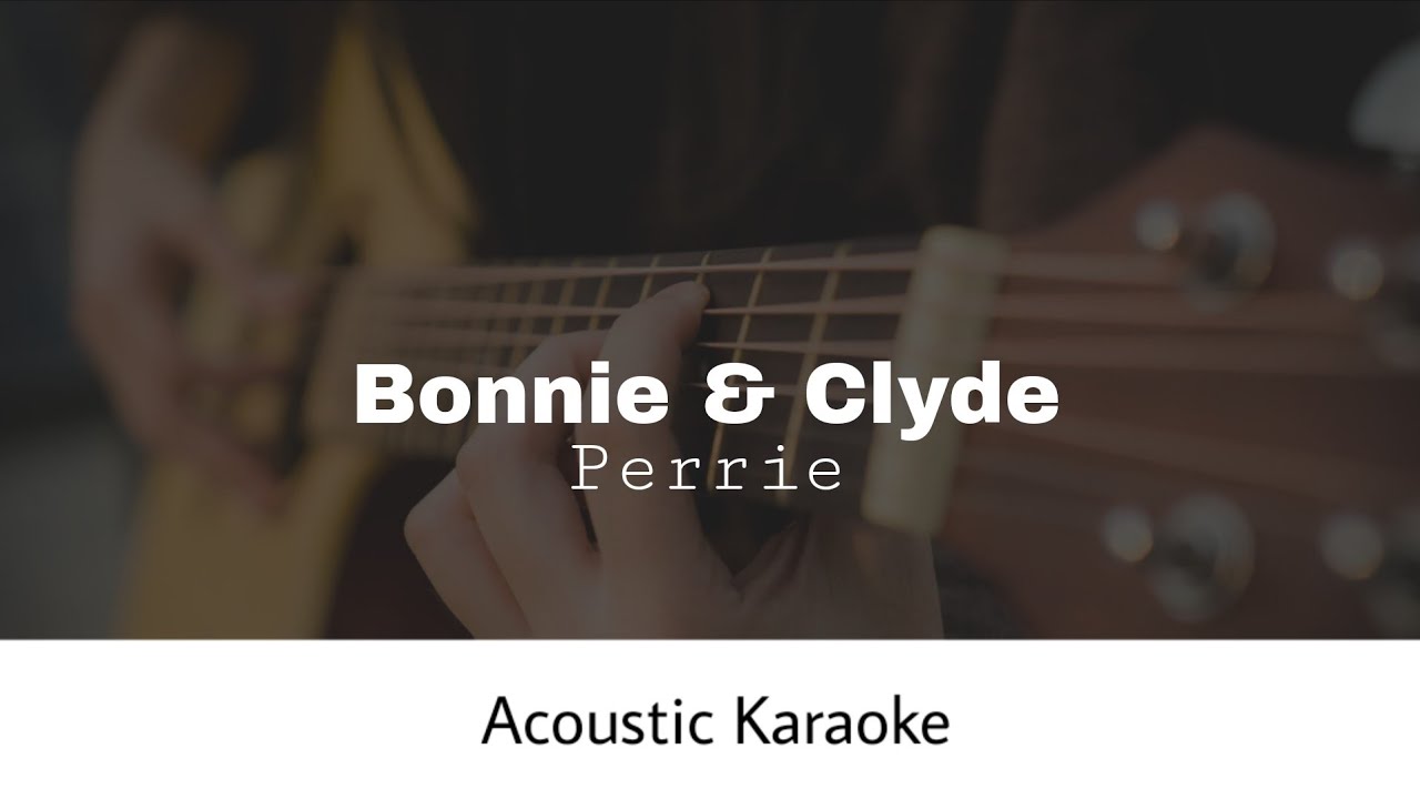 Perrie - Bonnie and Clyde (Acoustic Karaoke)
