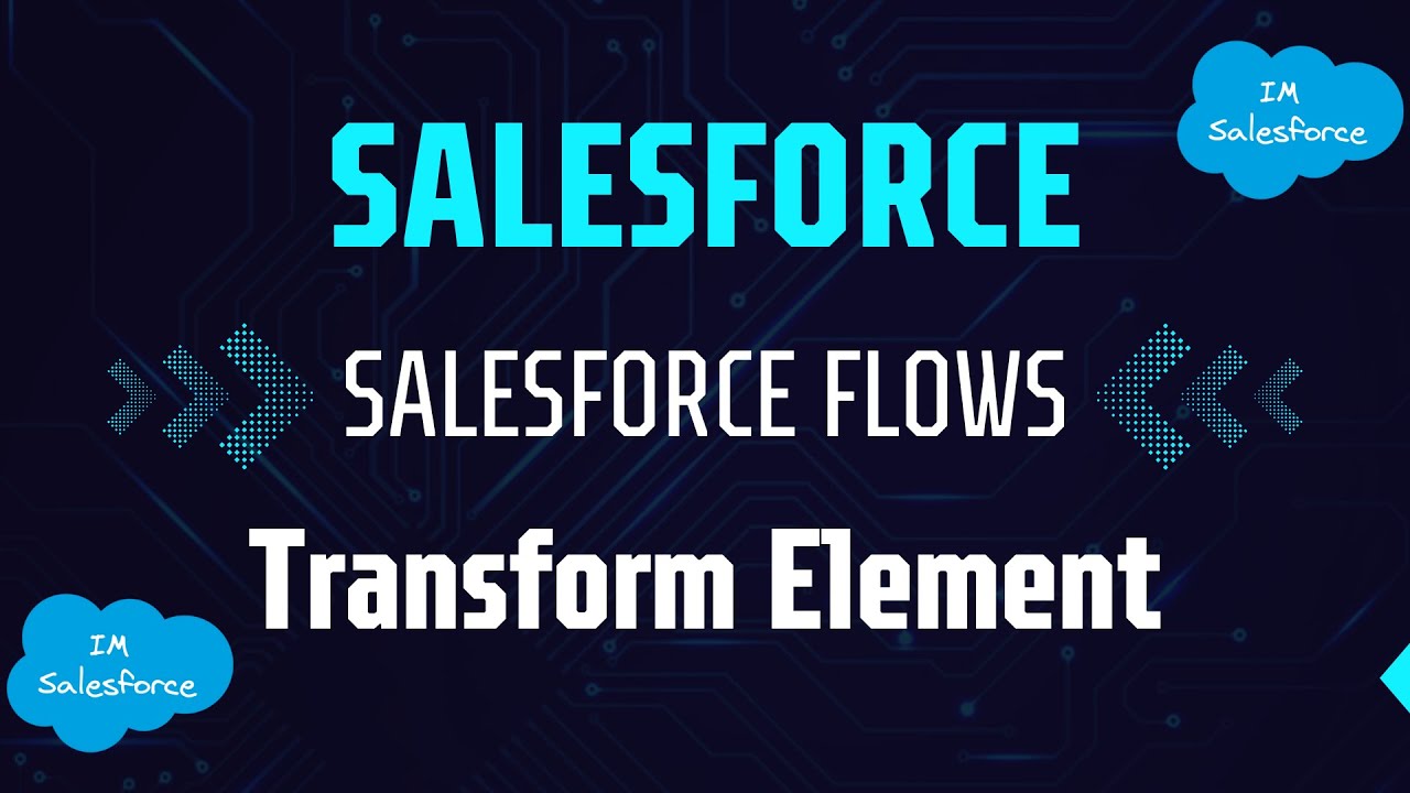 SALESFORCE Flow | Transform Element