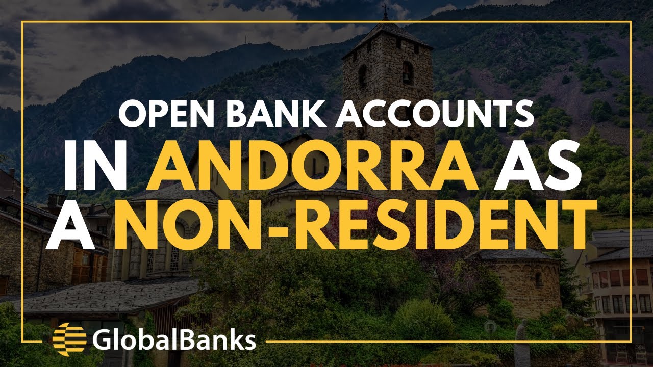 Open Bank Accounts in Andorra as a Non Resident