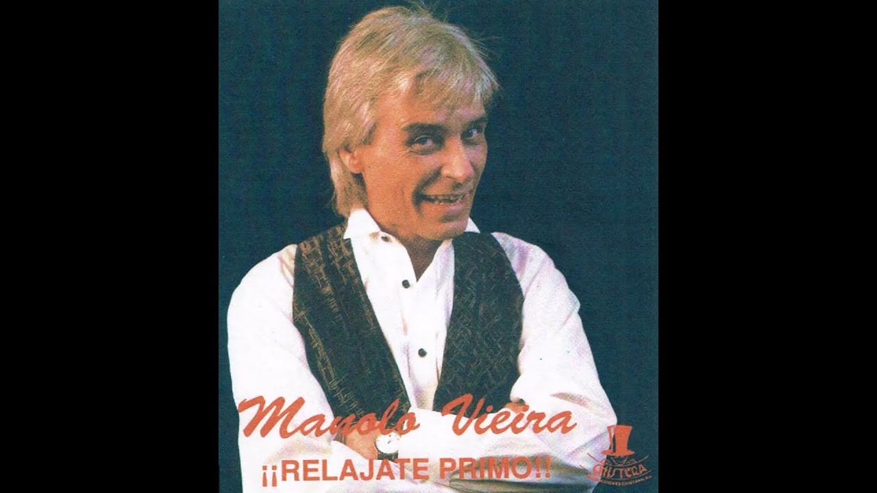 Manolo Vieira - ¡¡¡Relájate primo!!!
