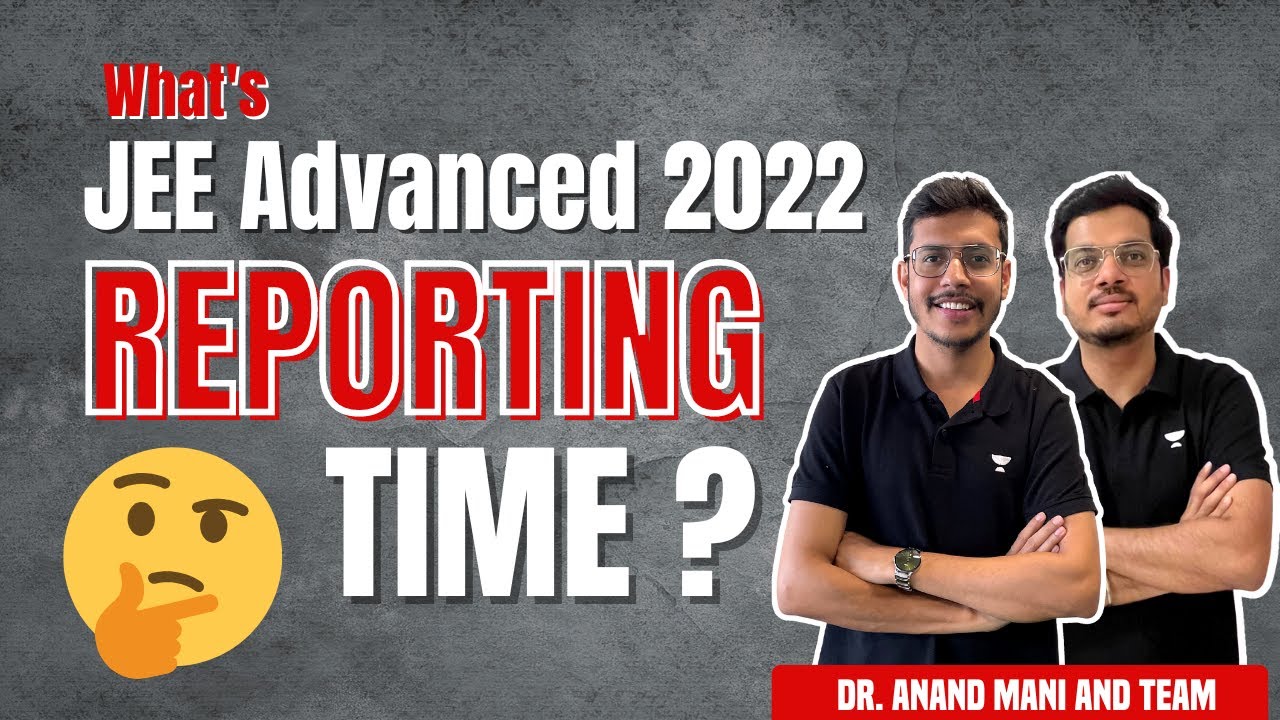 JEE Advanced 2022 Reporting time | JEE Advanced | Umeed JEE | Dr. Anand Mani and Team