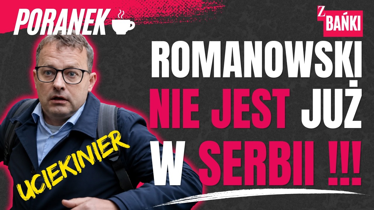 Romanowski nie jest już w Serbii!!!/poranek/Z BAŃKI | Tomasz Szwejgiert