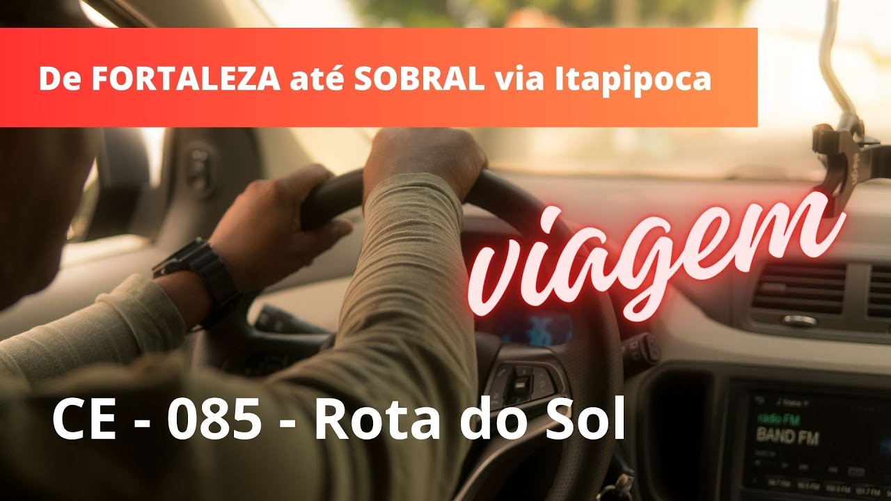 Viagem de Fortaleza para Sobral via Itapipoca - CE 085 Rota do Sol