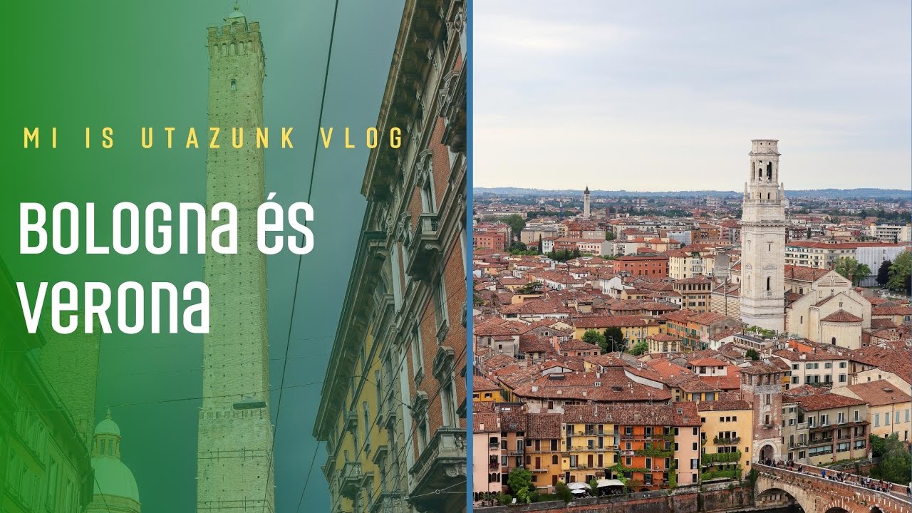 Bologna és Verona - Mi is utazunk Vlog
