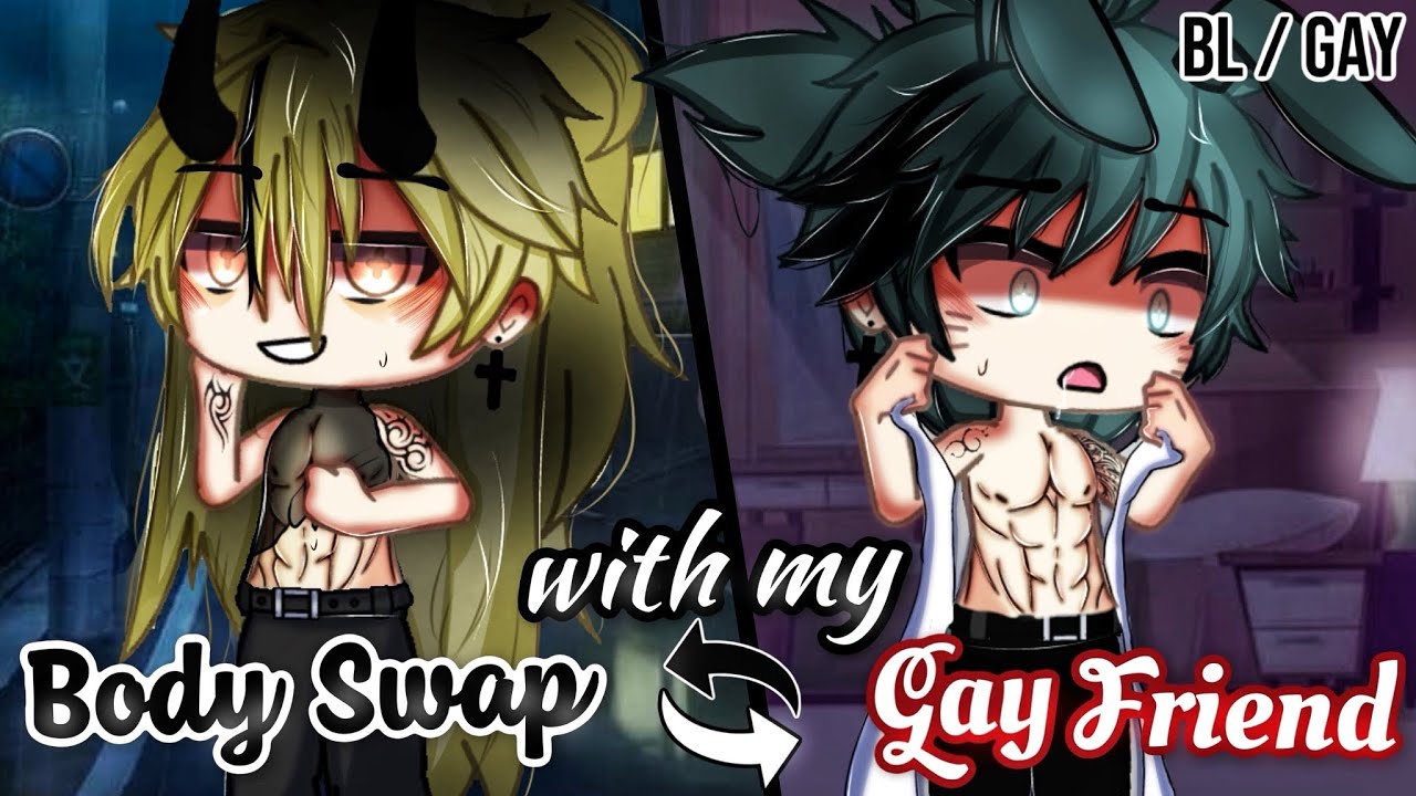 𝑩𝒐𝒅𝒚 𝑺𝒘𝒂𝒑 With My 𝐆𝐚𝐲 𝐅𝐫𝐢𝐞𝐧𝐝 | BL/GAY | GLMM / GCMM | Gacha Life Mini Movie