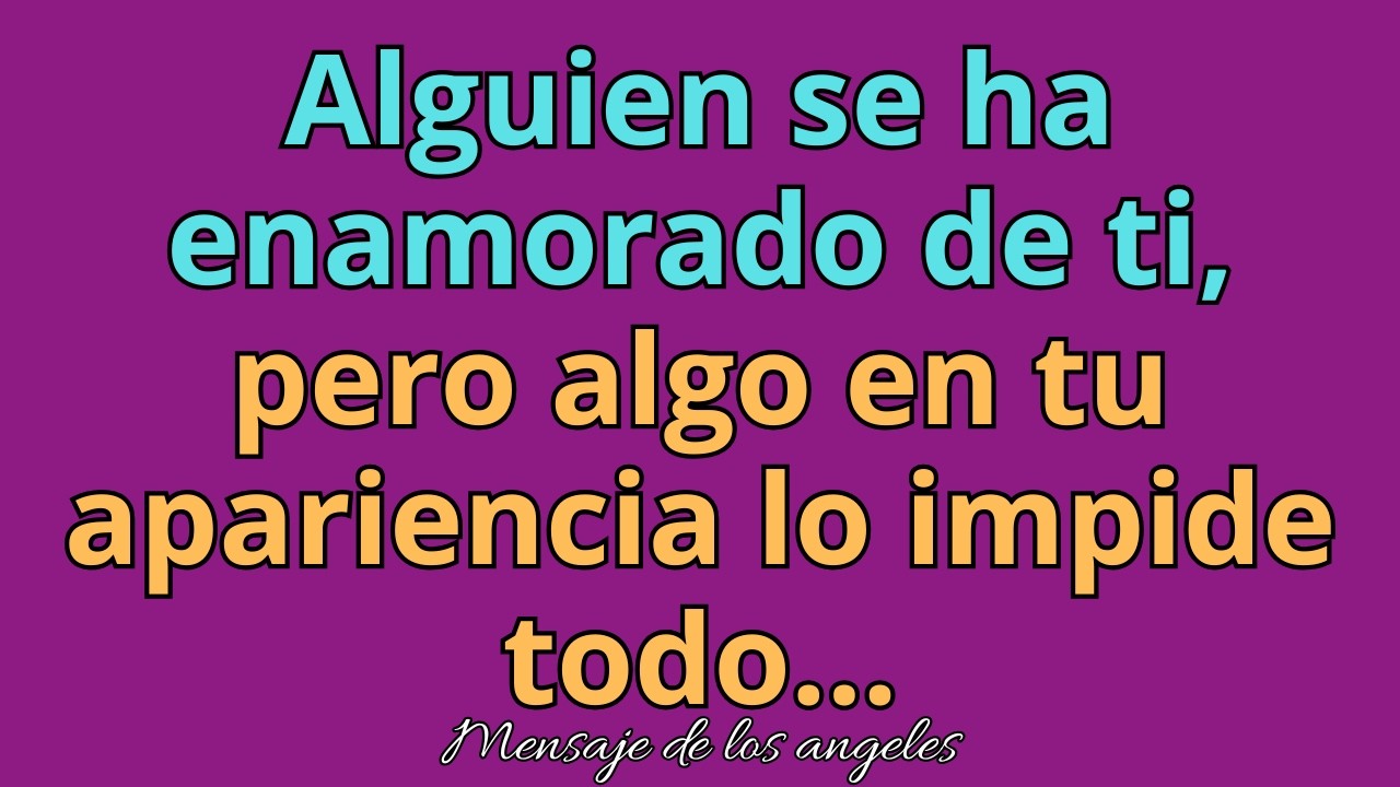 😢Alguien se ha enamorado de ti, pero algo en tu apariencia lo impide todo… mensajes de los ángeles