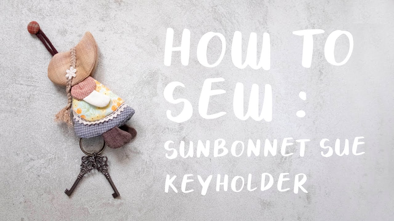 How to sew: Sunbonnet Sue Keyholder | da-Mira
