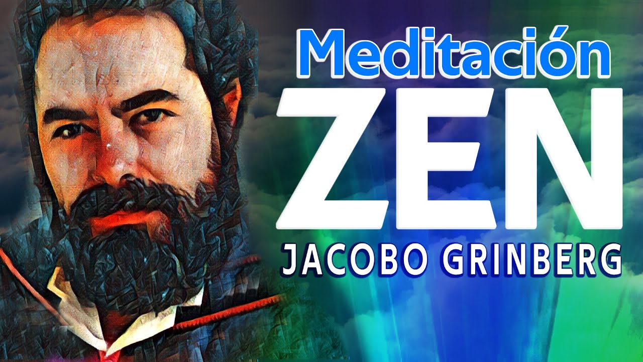 Meditación Zen Guiada de Jacobo Grinberg