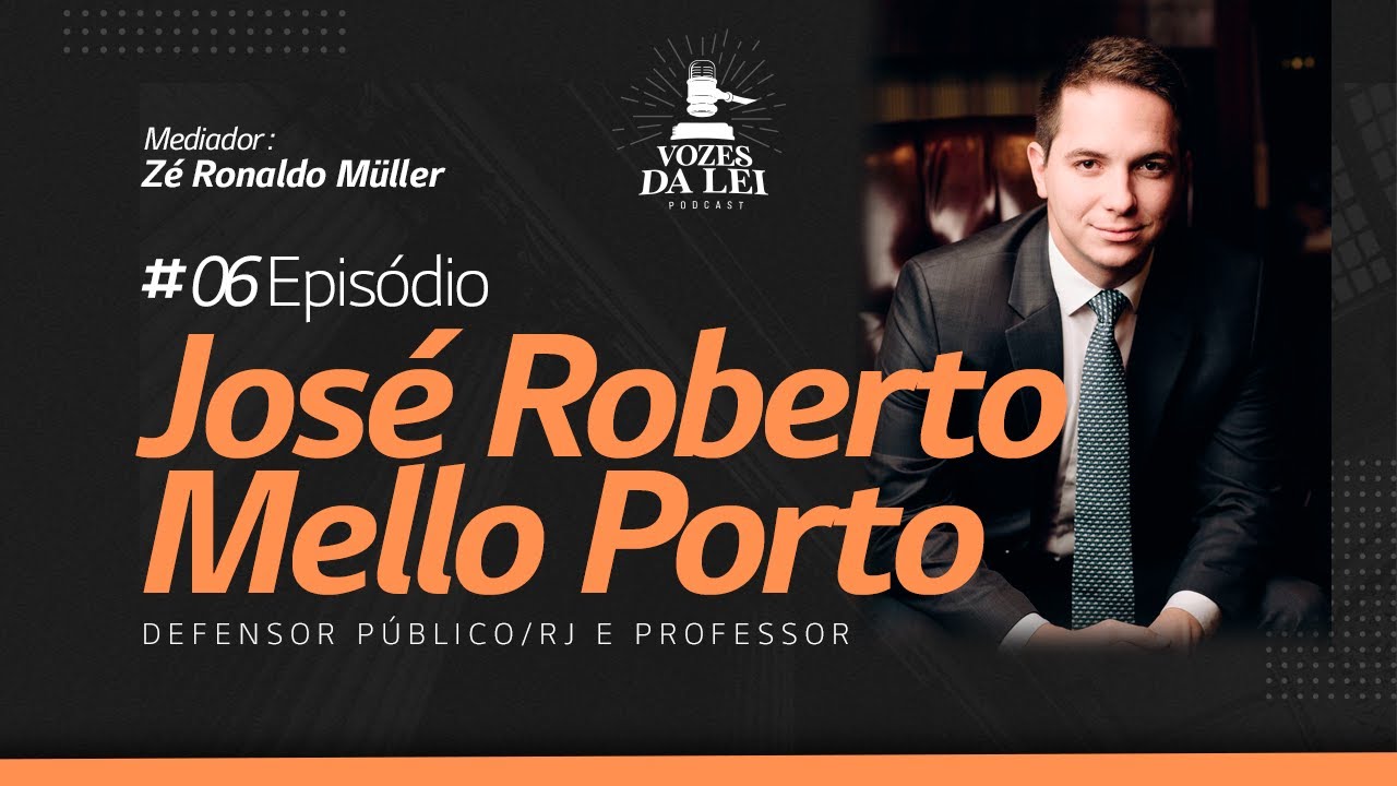 Entrevista com José Roberto Mello Porto,  professor e  Defensor Público do Estado do RJ