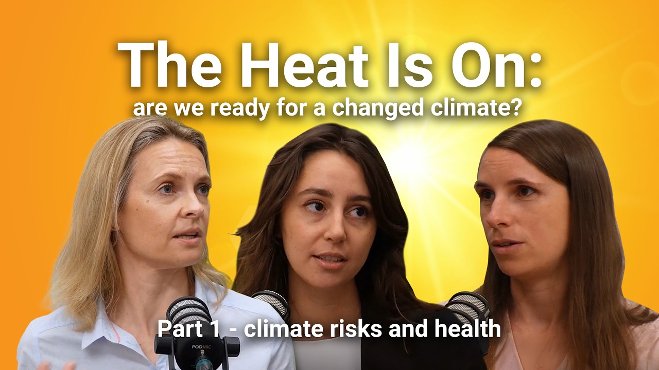 The Heat Is On: are we ready for a changed climate? Part I - climate risks & health