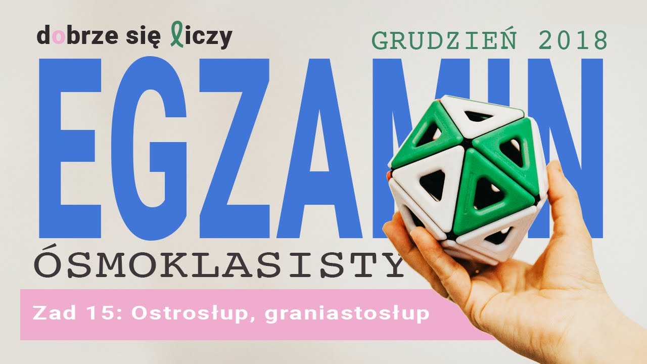 Egzamin ósmoklasisty grudzień 2018 zadanie 15 - ostrosłup, graniastosłup